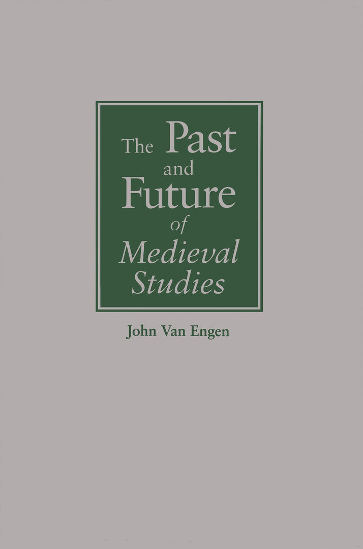 Cover image for The Past and Future of Medieval Studies ISBN 9780268038014